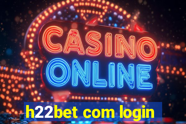 h22bet com login